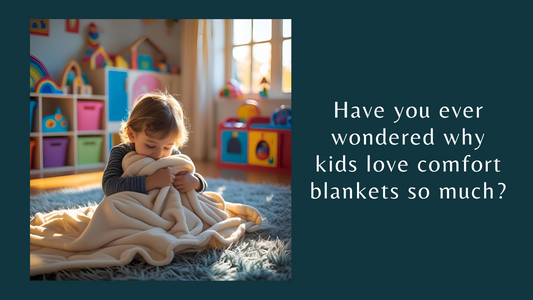 Have you ever wondered why kids love comfort blankets so much?