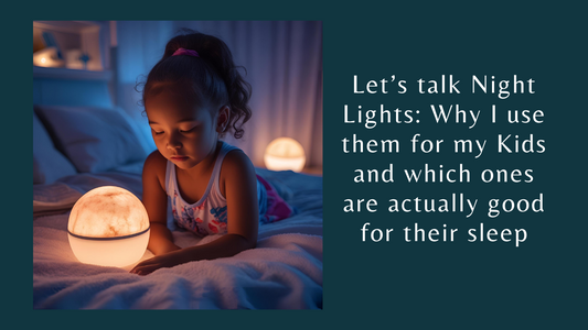 Let’s talk Night Lights: Why I use them for my Kids and which ones are actually good for their sleep